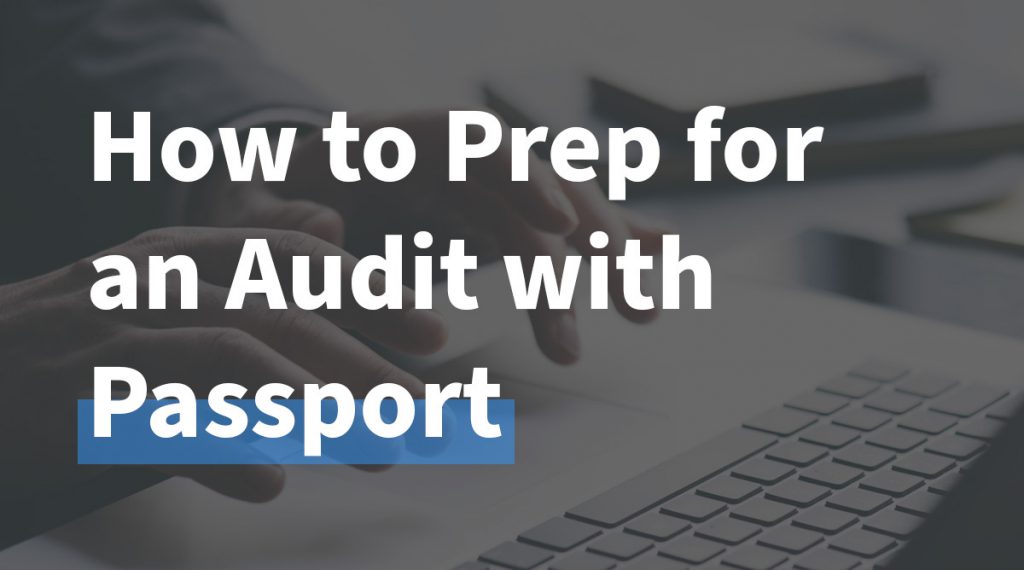 How to Prep for an Audit with Passport