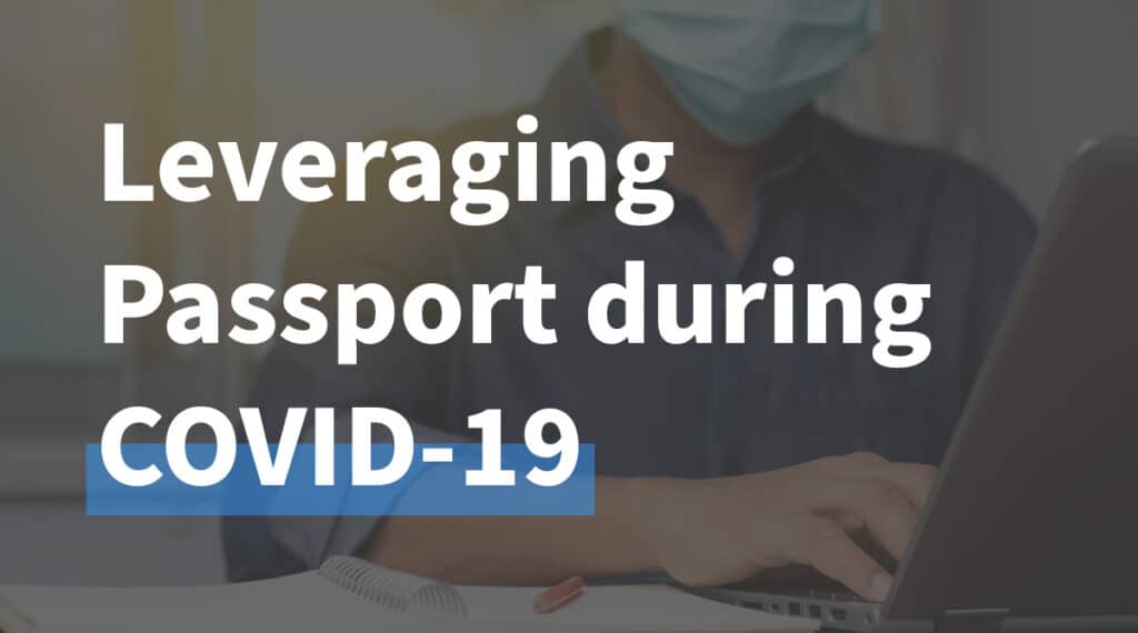 Leveraging Passport During COVID-19