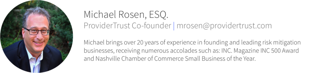 Michael Rosen, Esq. ProviderTrust Co-founder, mrosen@providertrust.com